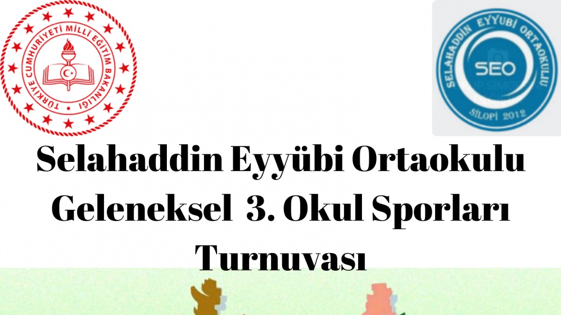 Selahaddin Eyyübi Ortaokulu Geleneksel  3. Okul Sporları Turnuvası 17-25 Mart tarihleri arasında yapılacaktır.
